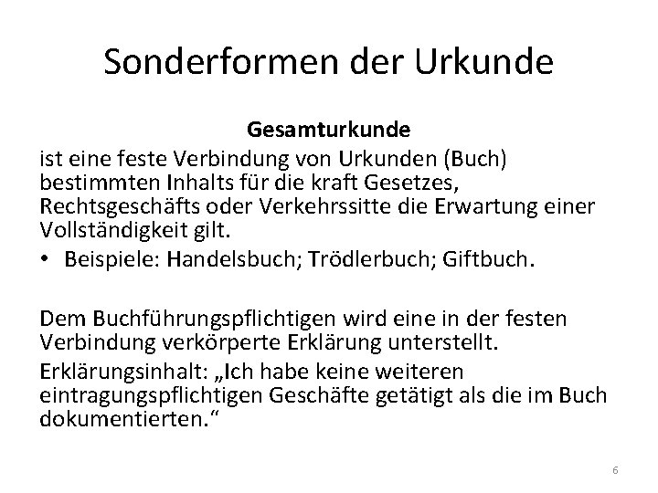 Sonderformen der Urkunde Gesamturkunde ist eine feste Verbindung von Urkunden (Buch) bestimmten Inhalts für