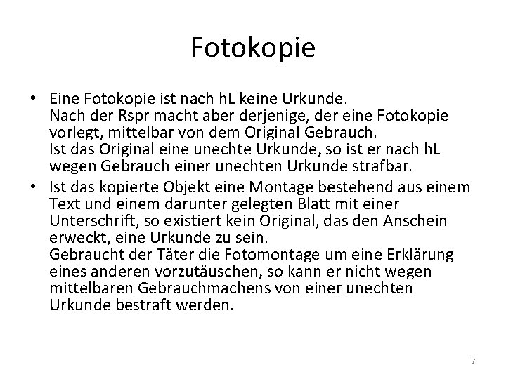 Fotokopie • Eine Fotokopie ist nach h. L keine Urkunde. Nach der Rspr macht