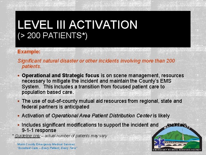 LEVEL III ACTIVATION (> 200 PATIENTS*) Example: Significant natural disaster or other incidents involving LEVEL III ACTIVATION (> 200 PATIENTS*) Example: Significant natural disaster or other incidents involving