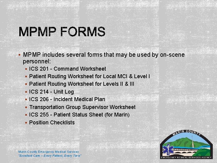 § MPMP includes several forms that may be used by on-scene personnel: § ICS § MPMP includes several forms that may be used by on-scene personnel: § ICS