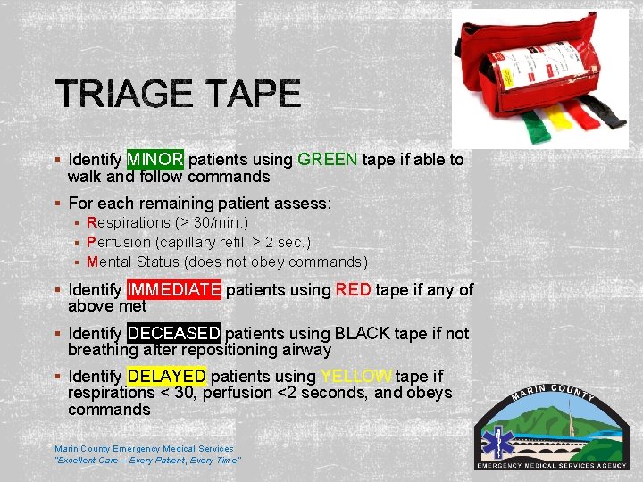 § Identify MINOR patients using GREEN tape if able to walk and follow commands § Identify MINOR patients using GREEN tape if able to walk and follow commands