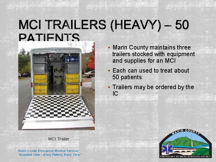 § Marin County maintains three trailers stocked with equipment and supplies for an MCI § Marin County maintains three trailers stocked with equipment and supplies for an MCI