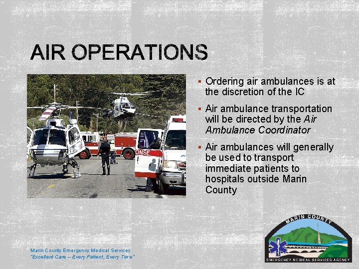 § Ordering air ambulances is at the discretion of the IC § Air ambulance § Ordering air ambulances is at the discretion of the IC § Air ambulance