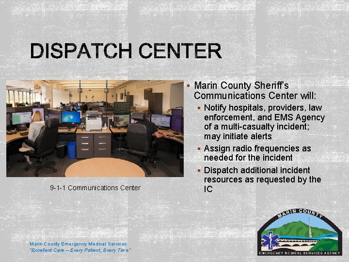 § Marin County Sheriff’s Communications Center will: § Notify hospitals, providers, law 9 -1 § Marin County Sheriff’s Communications Center will: § Notify hospitals, providers, law 9 -1