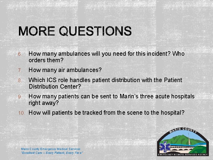 6. How many ambulances will you need for this incident? Who orders them? 7. 6. How many ambulances will you need for this incident? Who orders them? 7.