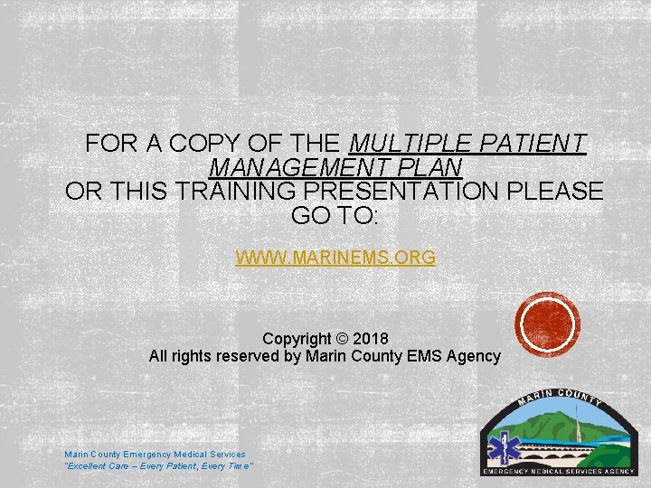 FOR A COPY OF THE MULTIPLE PATIENT MANAGEMENT PLAN OR THIS TRAINING PRESENTATION PLEASE FOR A COPY OF THE MULTIPLE PATIENT MANAGEMENT PLAN OR THIS TRAINING PRESENTATION PLEASE
