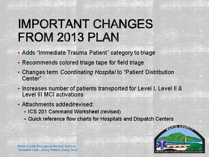 § Adds “Immediate Trauma Patient” category to triage § Recommends colored triage tape for § Adds “Immediate Trauma Patient” category to triage § Recommends colored triage tape for