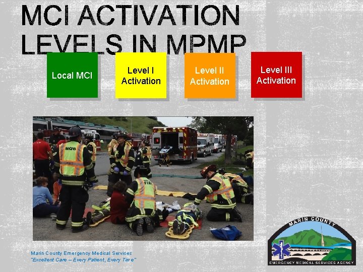 Local MCI Level I Activation Marin County Emergency Medical Services “Excellent Care – Every Local MCI Level I Activation Marin County Emergency Medical Services “Excellent Care – Every