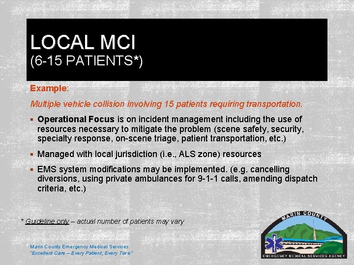 LOCAL MCI (6 -15 PATIENTS*) Example: Multiple vehicle collision involving 15 patients requiring transportation. LOCAL MCI (6 -15 PATIENTS*) Example: Multiple vehicle collision involving 15 patients requiring transportation.