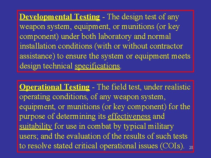 Developmental Testing - The design test of any weapon system, equipment, or munitions (or
