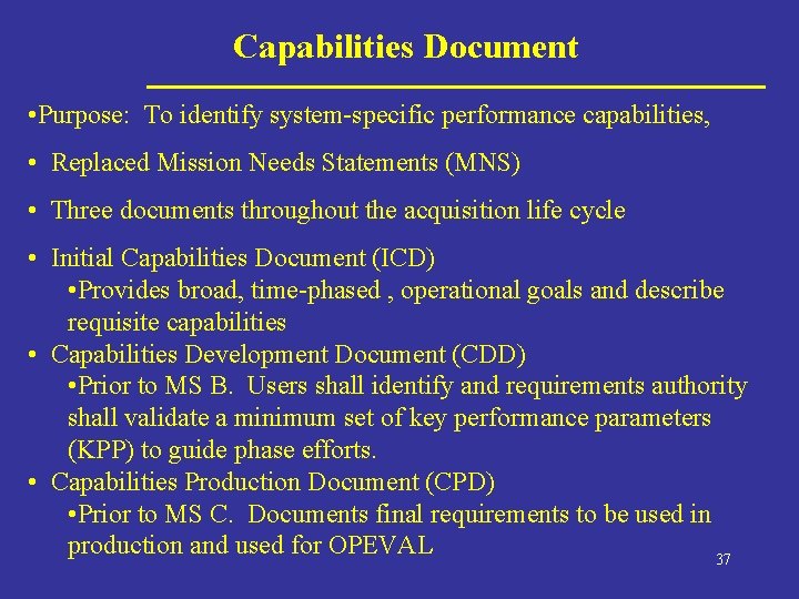 Capabilities Document • Purpose: To identify system-specific performance capabilities, • Replaced Mission Needs Statements