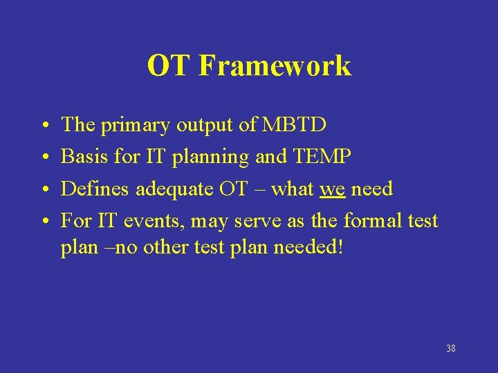 OT Framework • • The primary output of MBTD Basis for IT planning and