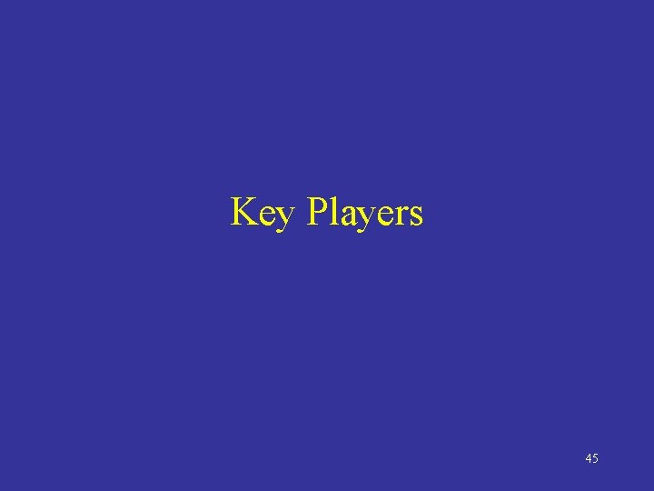 Key Players 45 