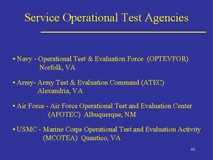 Service Operational Test Agencies • Navy - Operational Test & Evaluation Force (OPTEVFOR) Norfolk,