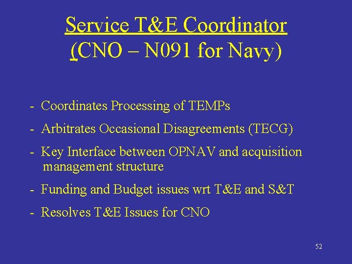 Service T&E Coordinator (CNO – N 091 for Navy) - Coordinates Processing of TEMPs