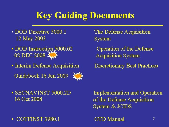 Key Guiding Documents • DOD Directive 5000. 1 12 May 2003 The Defense Acquisition