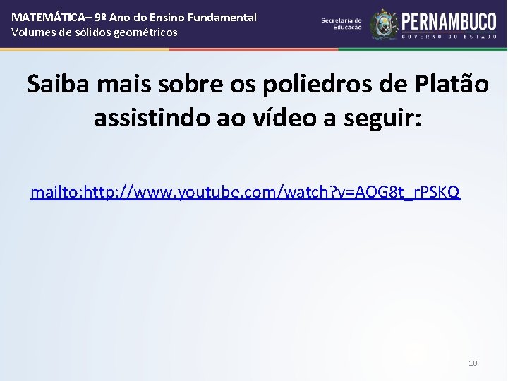 MATEMÁTICA– 9º Ano do Ensino Fundamental Volumes de sólidos geométricos Saiba mais sobre os