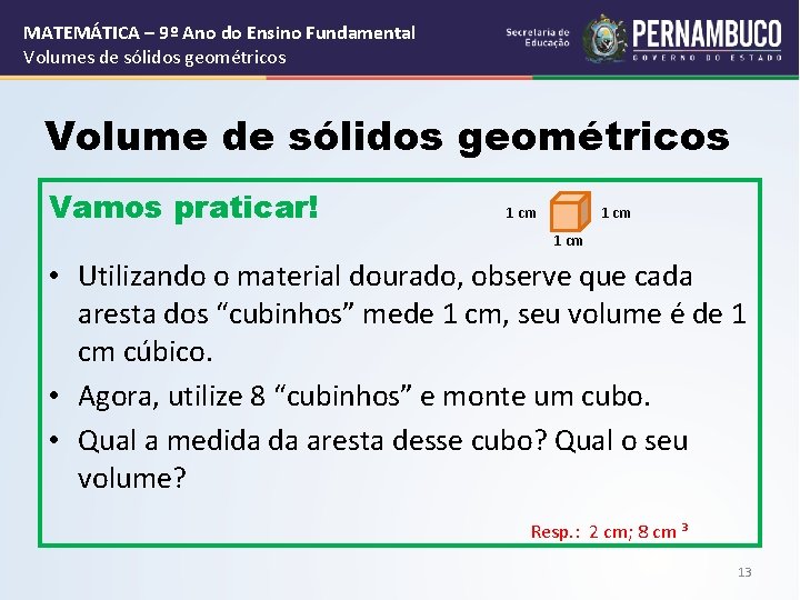 MATEMÁTICA – 9º Ano do Ensino Fundamental Volumes de sólidos geométricos Volume de sólidos