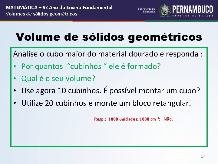 MATEMÁTICA – 9º Ano do Ensino Fundamental Volumes de sólidos geométricos Volume de sólidos