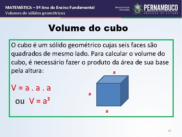 MATEMÁTICA – 9º Ano do Ensino Fundamental Volumes de sólidos geométricos Volume do cubo