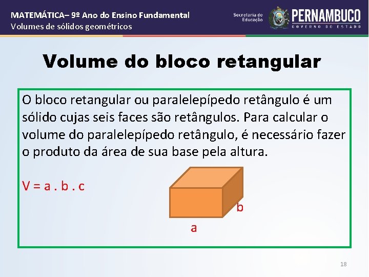 MATEMÁTICA– 9º Ano do Ensino Fundamental Volumes de sólidos geométricos Volume do bloco retangular