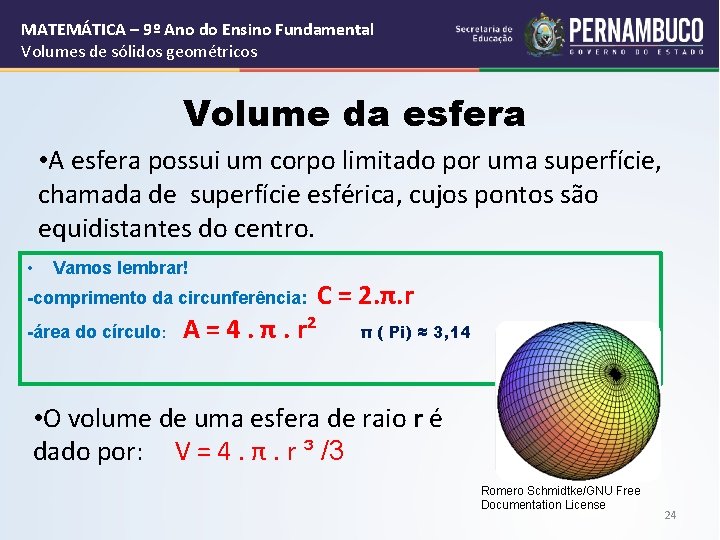 MATEMÁTICA – 9º Ano do Ensino Fundamental Volumes de sólidos geométricos Volume da esfera