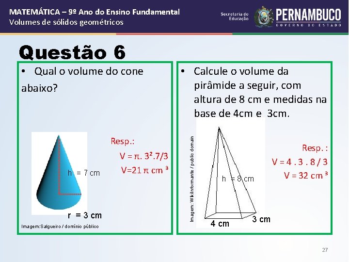 MATEMÁTICA – 9º Ano do Ensino Fundamental Volumes de sólidos geométricos • Qual o