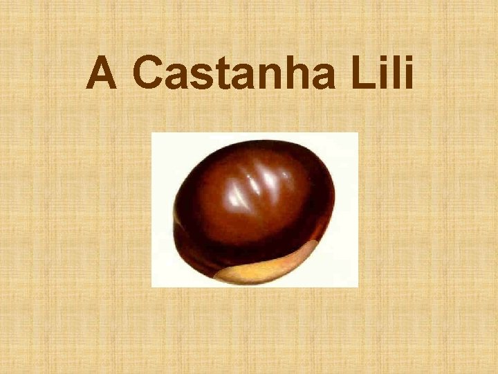 A Castanha Lili 