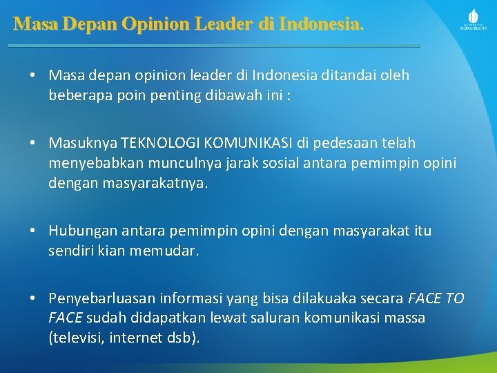 Masa Depan Opinion Leader di Indonesia. • Masa depan opinion leader di Indonesia ditandai