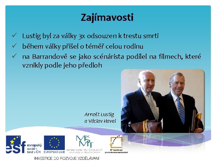 Zajímavosti ü Lustig byl za války 3 x odsouzen k trestu smrti ü během Zajímavosti ü Lustig byl za války 3 x odsouzen k trestu smrti ü během