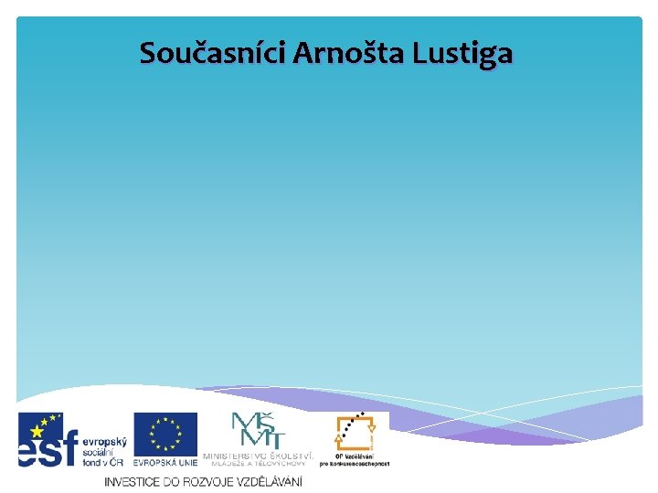 Současníci Arnošta Lustiga Současníci Arnošta Lustiga