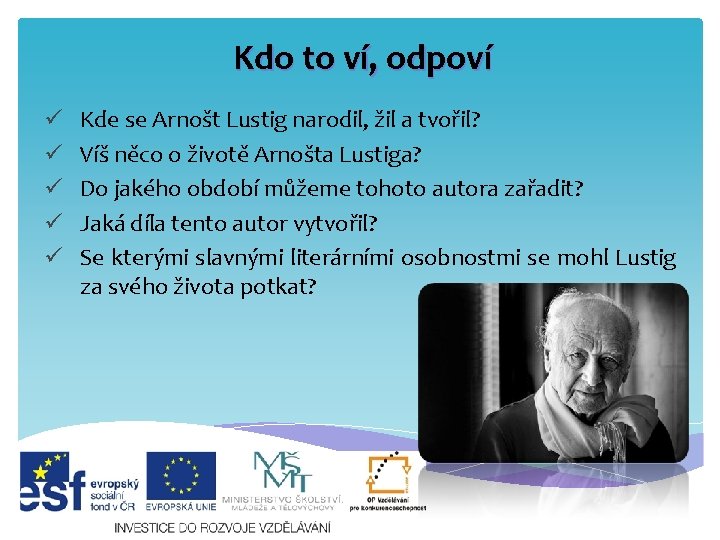 Kdo to ví, odpoví ü ü ü Kde se Arnošt Lustig narodil, žil a Kdo to ví, odpoví ü ü ü Kde se Arnošt Lustig narodil, žil a