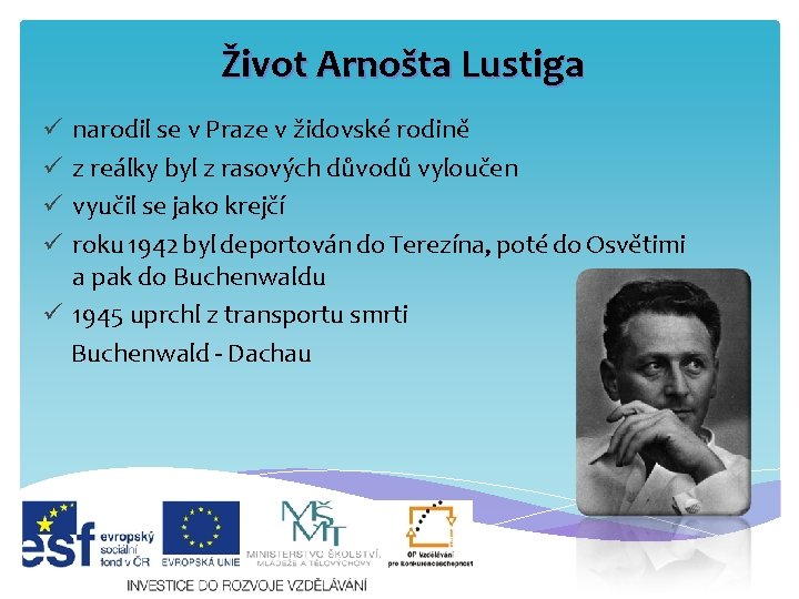 Život Arnošta Lustiga narodil se v Praze v židovské rodině z reálky byl z Život Arnošta Lustiga narodil se v Praze v židovské rodině z reálky byl z