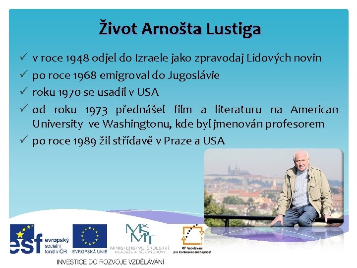 Život Arnošta Lustiga v roce 1948 odjel do Izraele jako zpravodaj Lidových novin po Život Arnošta Lustiga v roce 1948 odjel do Izraele jako zpravodaj Lidových novin po