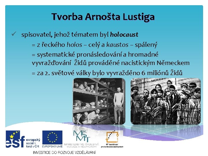Tvorba Arnošta Lustiga ü spisovatel, jehož tématem byl holocaust = z řeckého holos – Tvorba Arnošta Lustiga ü spisovatel, jehož tématem byl holocaust = z řeckého holos –