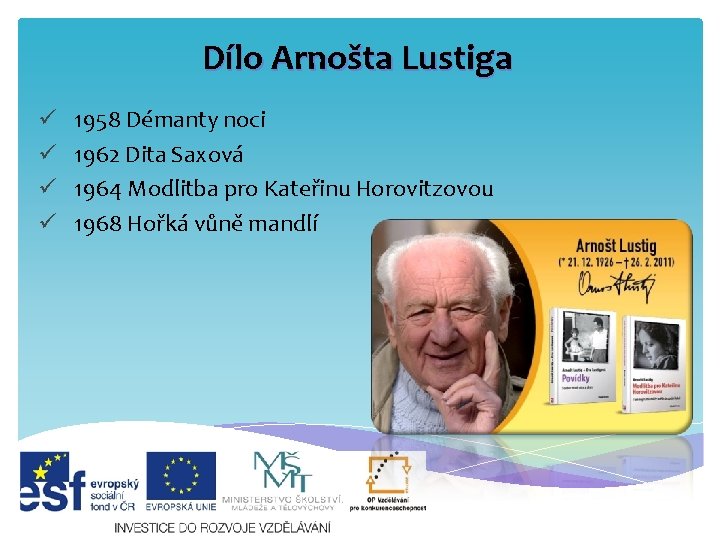 Dílo Arnošta Lustiga ü ü 1958 Démanty noci 1962 Dita Saxová 1964 Modlitba pro Dílo Arnošta Lustiga ü ü 1958 Démanty noci 1962 Dita Saxová 1964 Modlitba pro