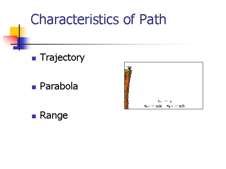 Characteristics of Path n Trajectory n Parabola n Range 
