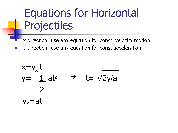 Equations for Horizontal Projectiles n n x direction: use any equation for const. velocity