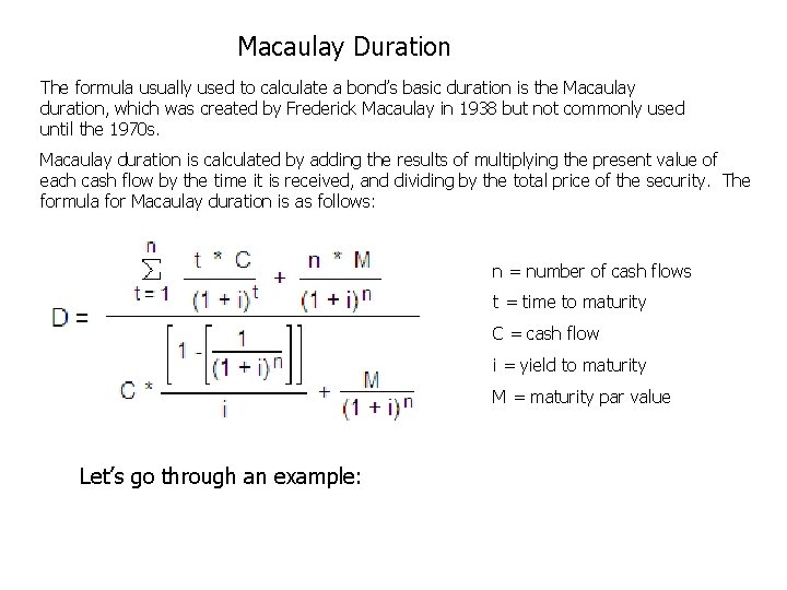 Macaulay Duration The formula usually used to calculate a bond’s basic duration is the