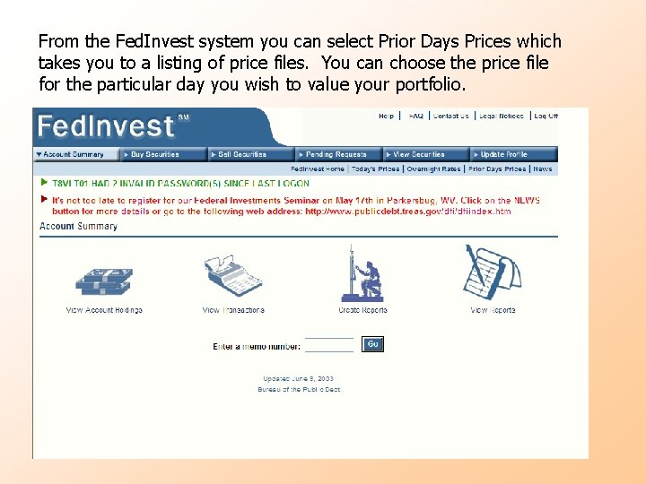 From the Fed. Invest system you can select Prior Days Prices which takes you