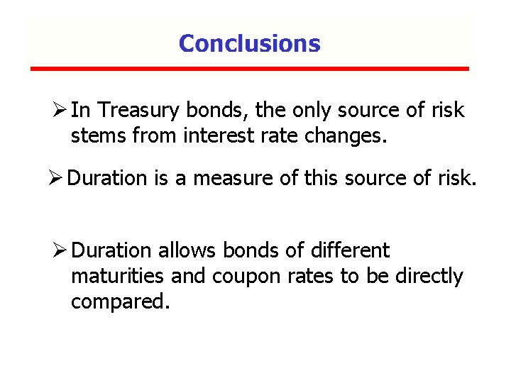 Ø In Treasury bonds, the only source of risk stems from interest rate changes.