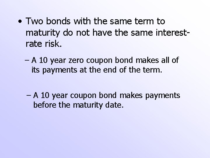  • Two bonds with the same term to maturity do not have the