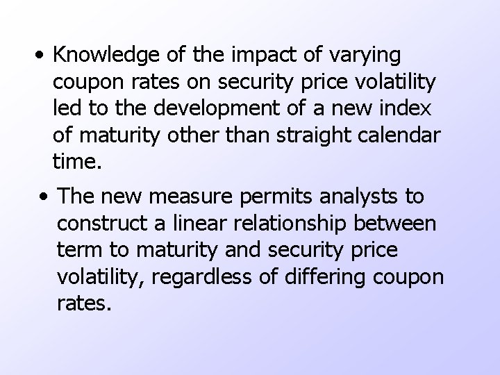  • Knowledge of the impact of varying coupon rates on security price volatility