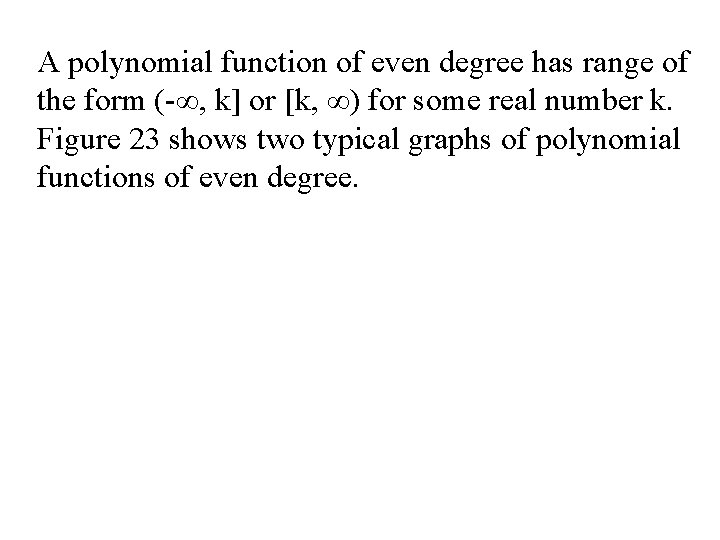 A polynomial function of even degree has range of the form (-∞, k] or