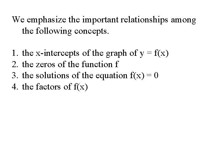 We emphasize the important relationships among the following concepts. 1. 2. 3. 4. the