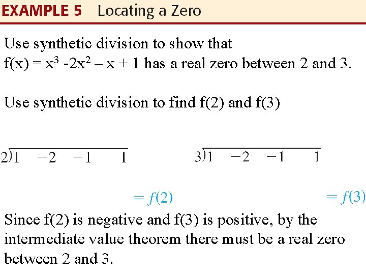 Use synthetic division to show that f(x) = x 3 -2 x 2 –