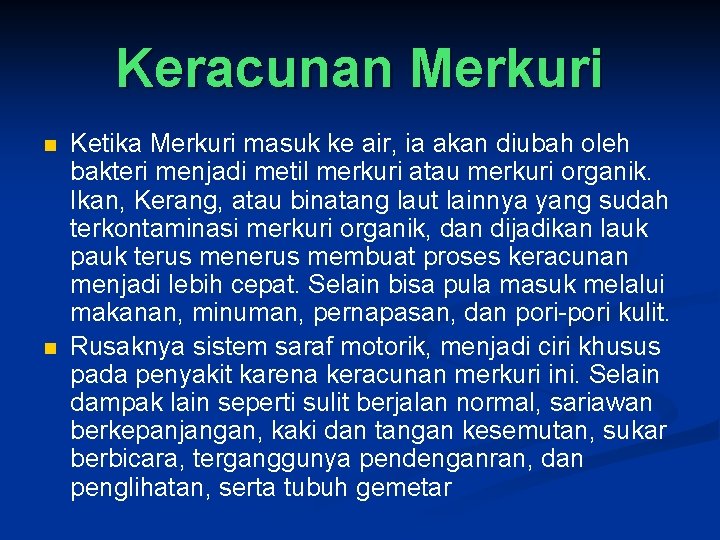 Keracunan Merkuri n n Ketika Merkuri masuk ke air, ia akan diubah oleh bakteri