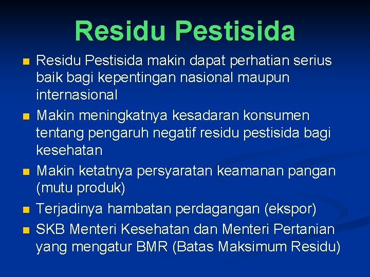 Residu Pestisida n n n Residu Pestisida makin dapat perhatian serius baik bagi kepentingan
