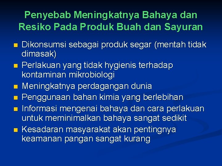 Penyebab Meningkatnya Bahaya dan Resiko Pada Produk Buah dan Sayuran n n n Dikonsumsi