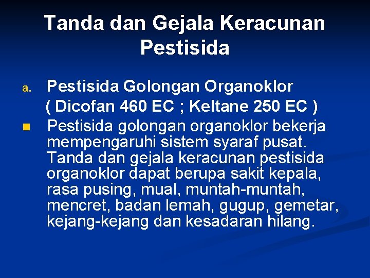 Tanda dan Gejala Keracunan Pestisida a. n Pestisida Golongan Organoklor ( Dicofan 460 EC